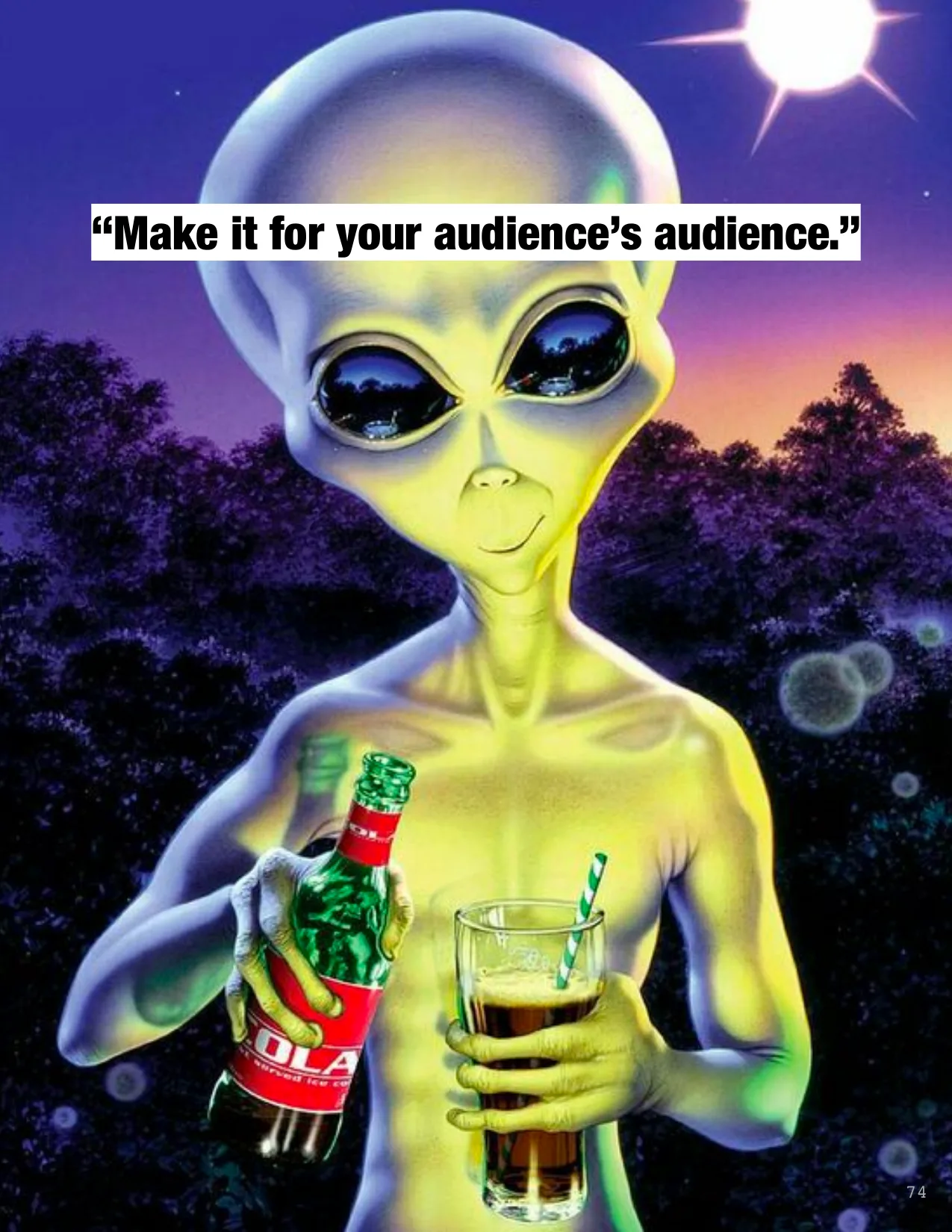 “Make it for your audience’s audience.”