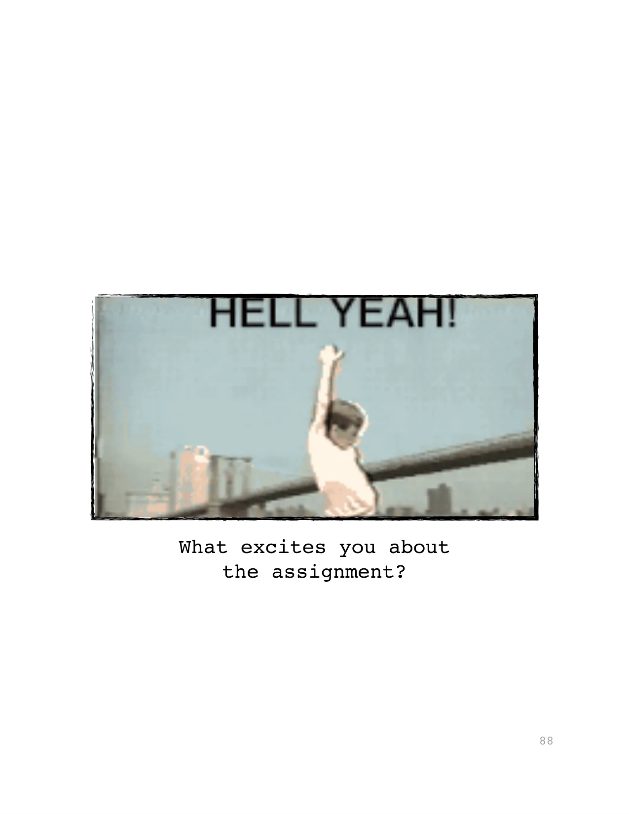 What excites you about 
the assignment?