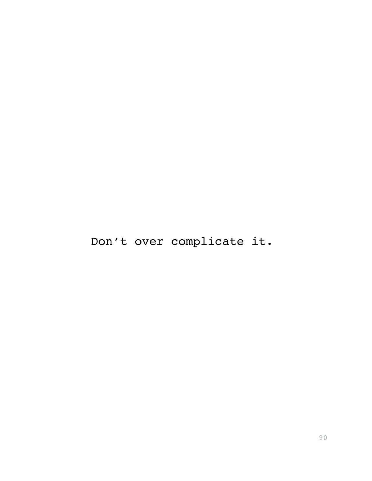 Don’t over complicate it.