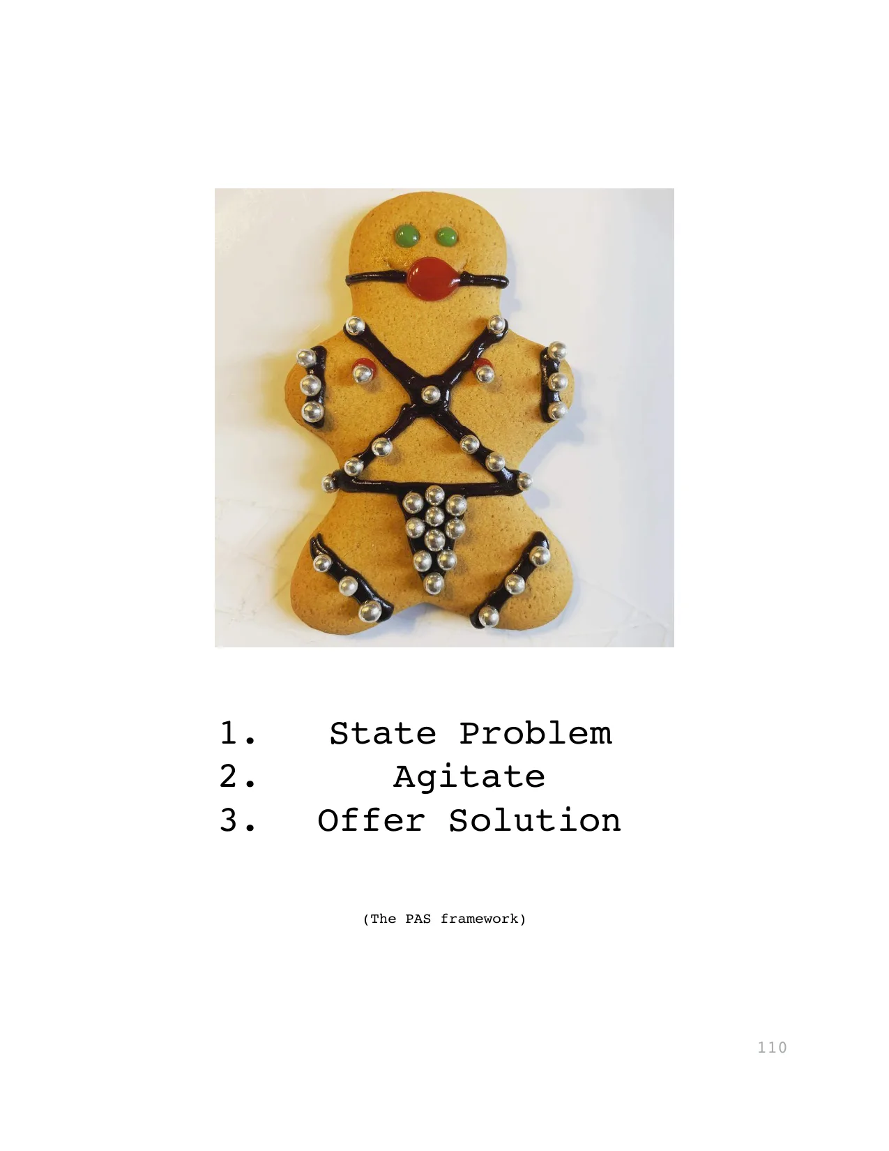 1.
State Problem
2.
Agitate
3.
Offer Solution
(The PAS framework)