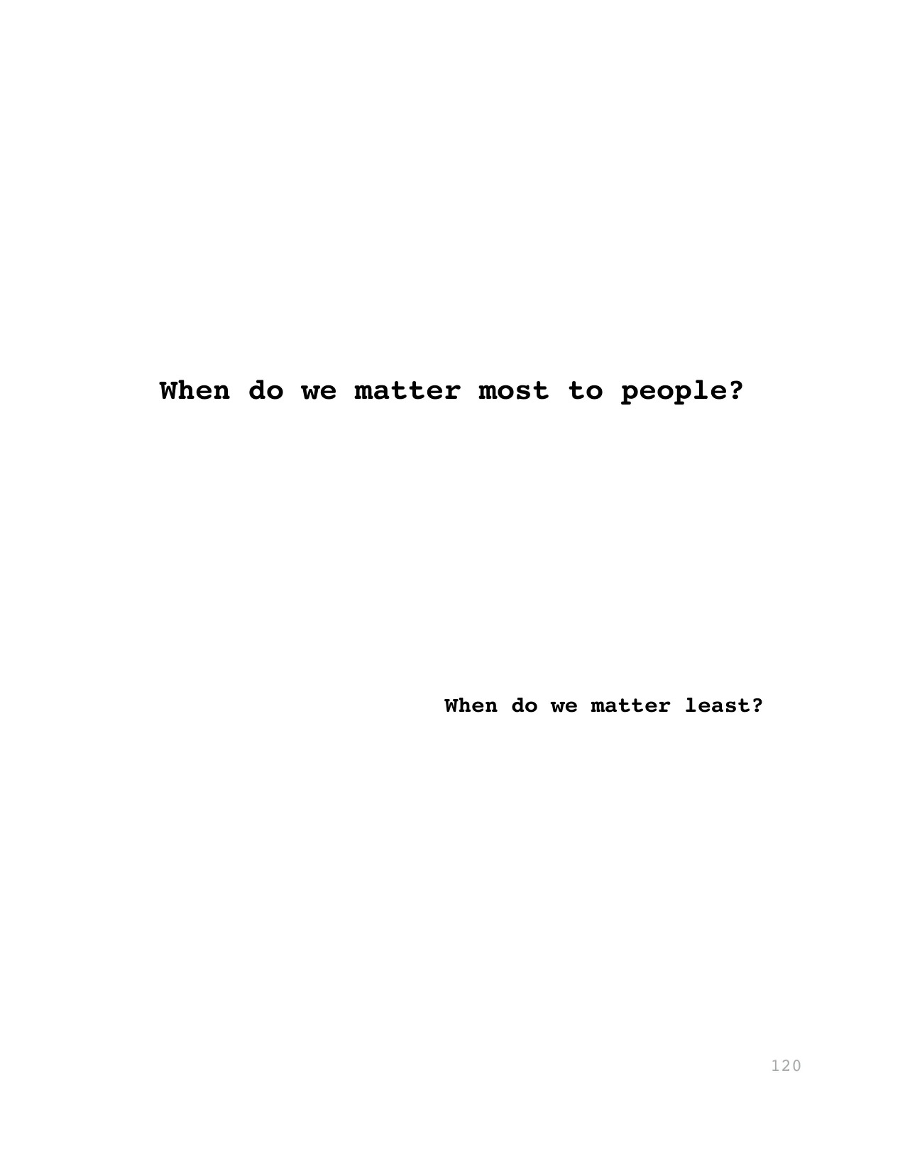 When do we matter most to people?
When do we matter least?