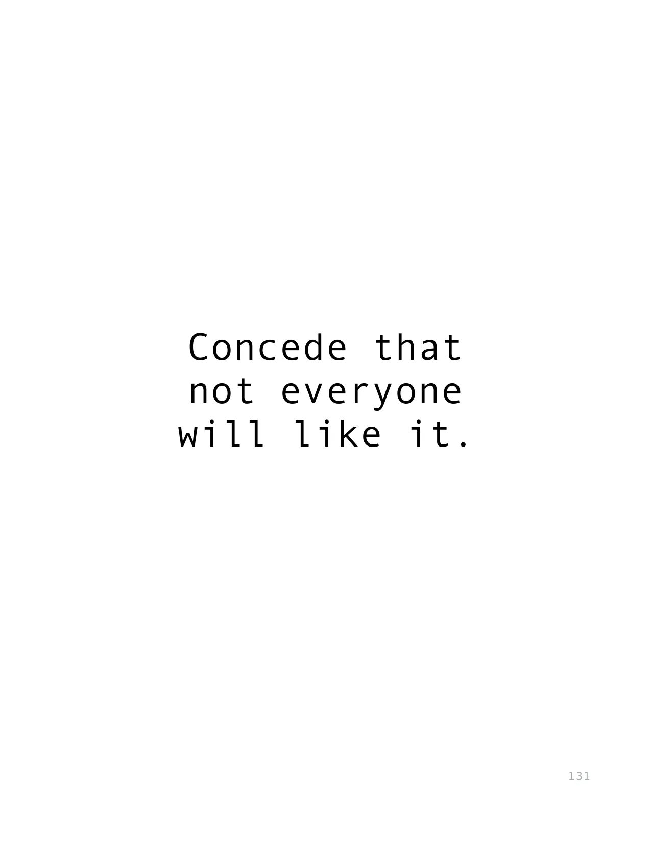 Concede that 
not everyone 
will like it.